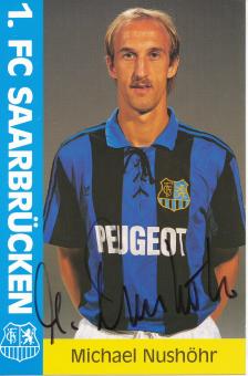 Michael Nushöhr  FC Saarbrücken Fußball  Autogrammkarte original signiert 