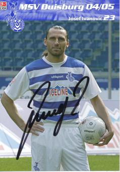 Josef Ivanovic  2004/2005  MSV Duisburg  Fußball Autogrammkarte original signiert 